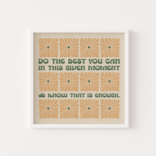Do The Best You Can & Know That Is Enough - Print