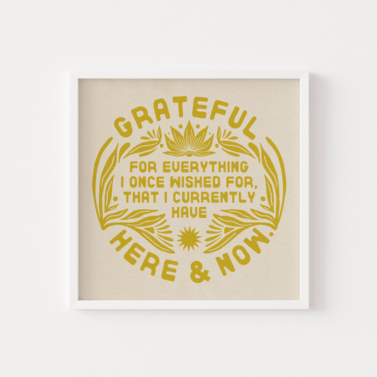 Grateful For The Here & Now - Print