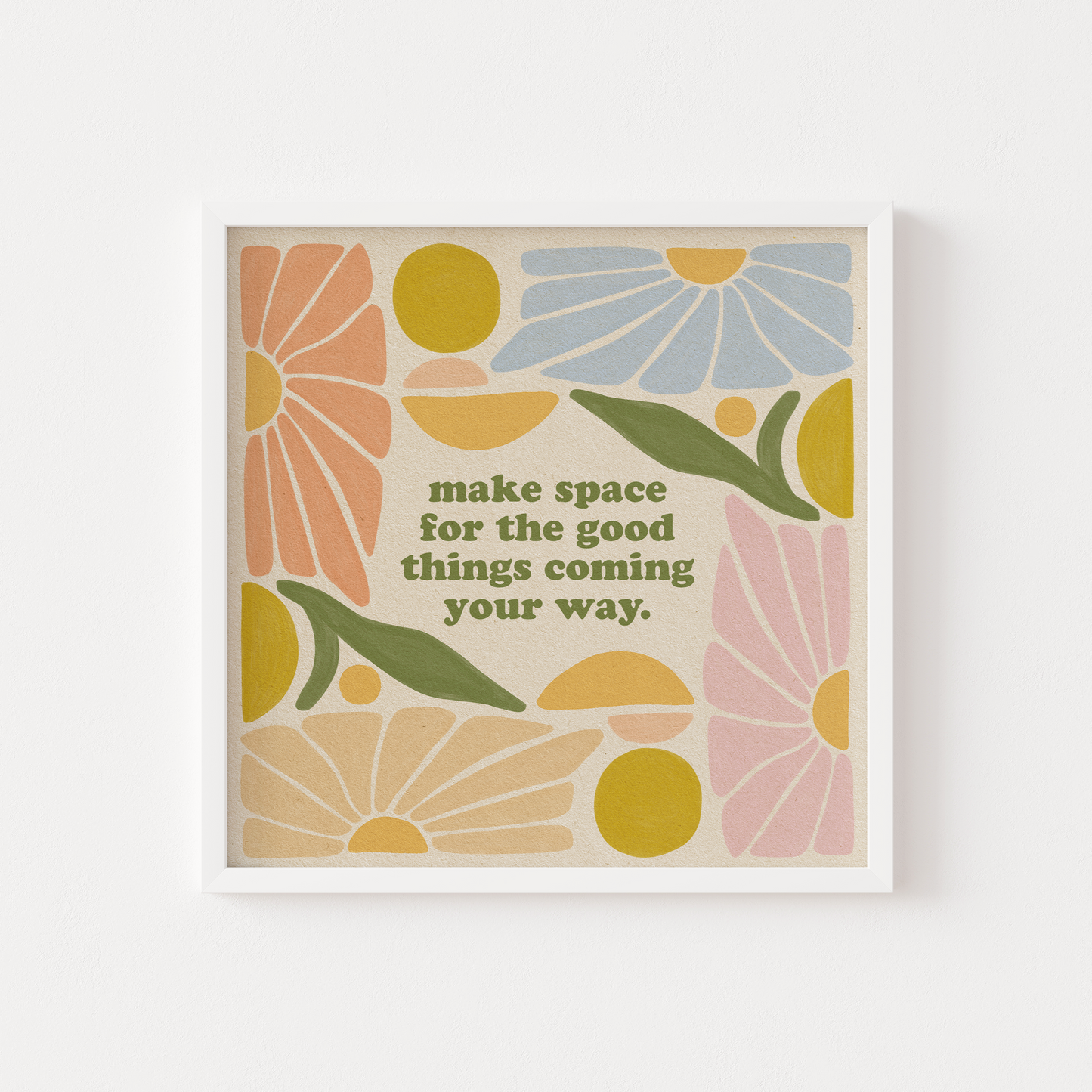 Make Space For Good Things Coming Your Way - Print