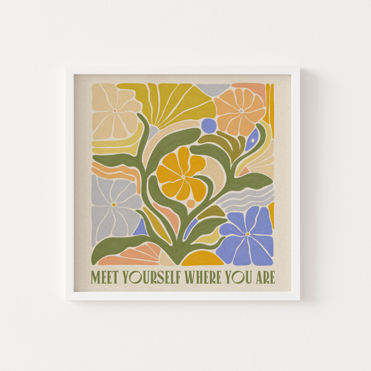 Meet Yourself Where You Are - Print
