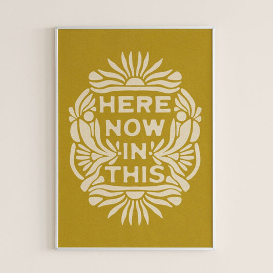 Here Now In This - Print