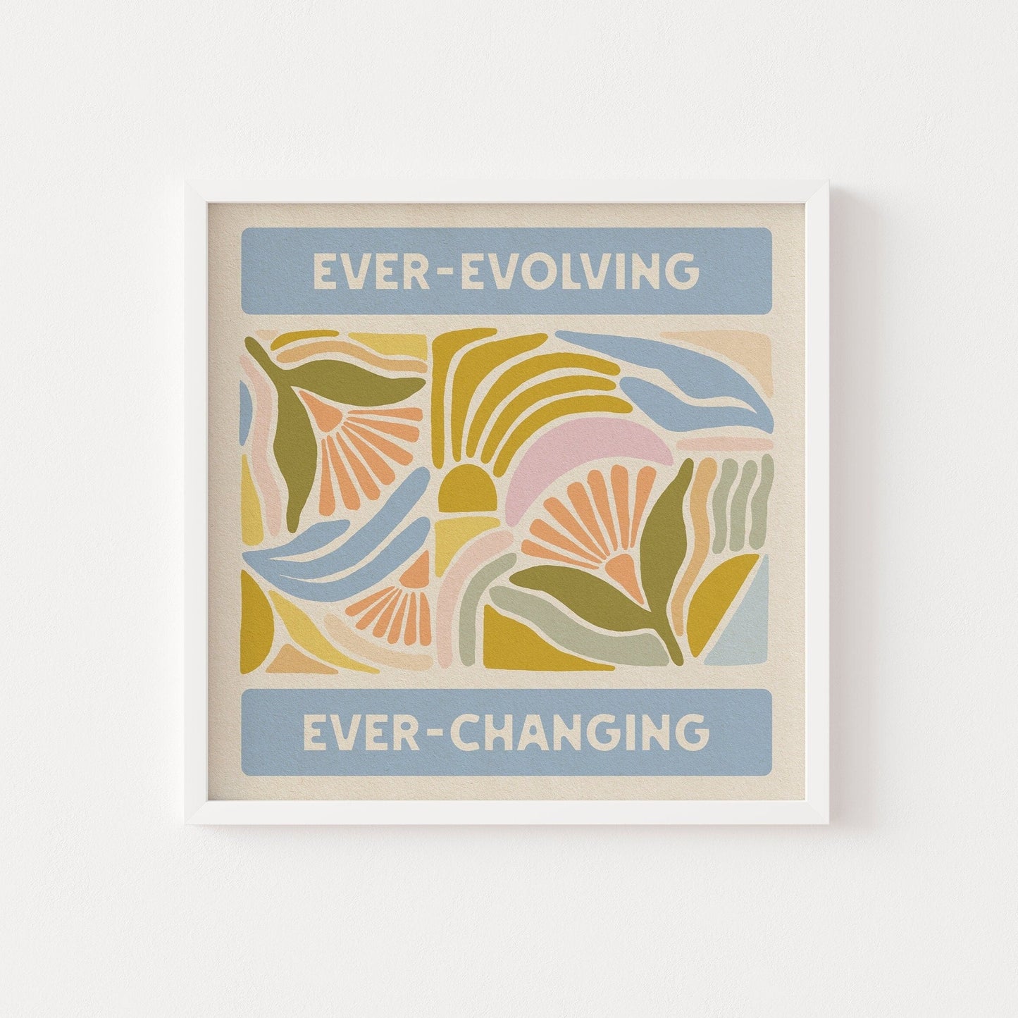 Ever-Evolving, Ever-Changing - Print